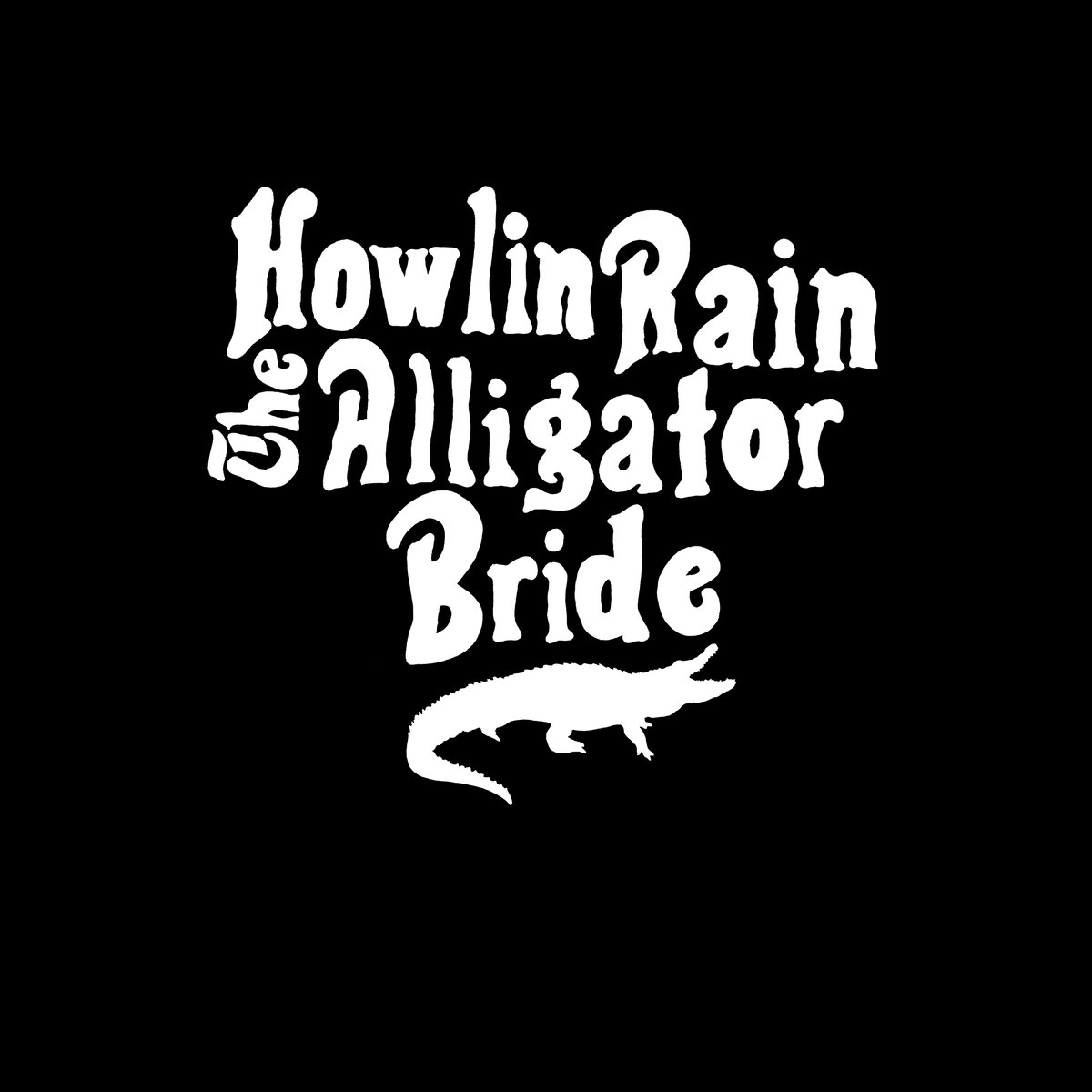 HOWLIN RAIN – Alligator Bride